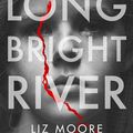 Cover Art for 9781473563643, Long Bright River: Read the book everyone will be talking about by Liz Moore