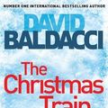 Cover Art for 9781405005784, The Christmas Train by David Baldacci