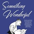 Cover Art for B074SVPZMK, Something Wonderful: Rodgers and Hammerstein's Broadway Revolution by Todd S. Purdum