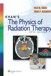 Cover Art for 9781451182453, Khan's the Physics of Radiation Therapy by Faiz M. Khan