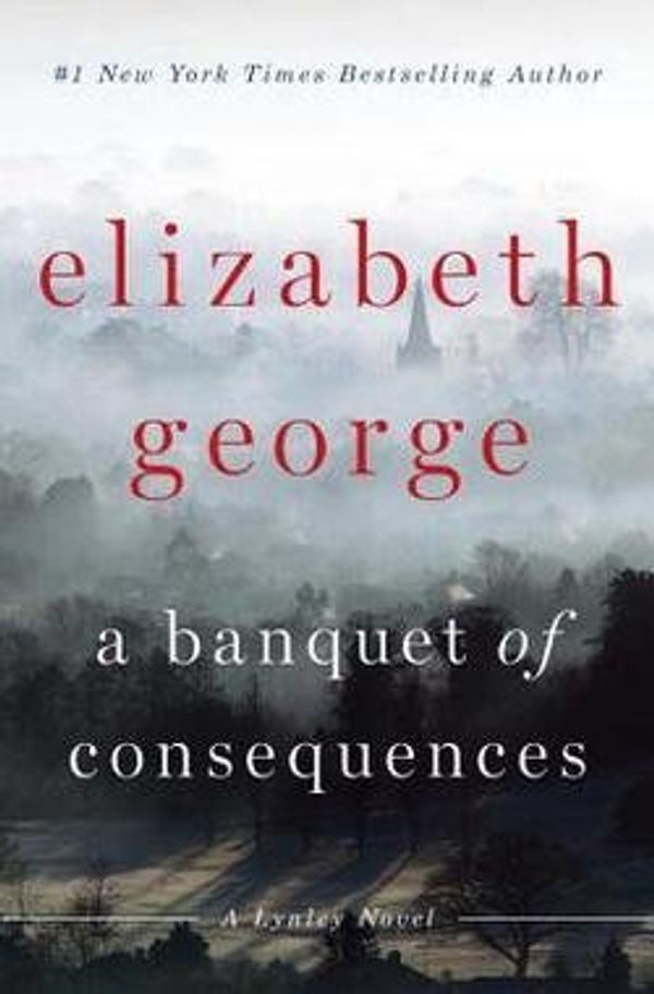 Cover Art for B01FMVYL0G, Elizabeth George: A Banquet of Consequences (Hardcover); 2015 Edition by Elizabeth George