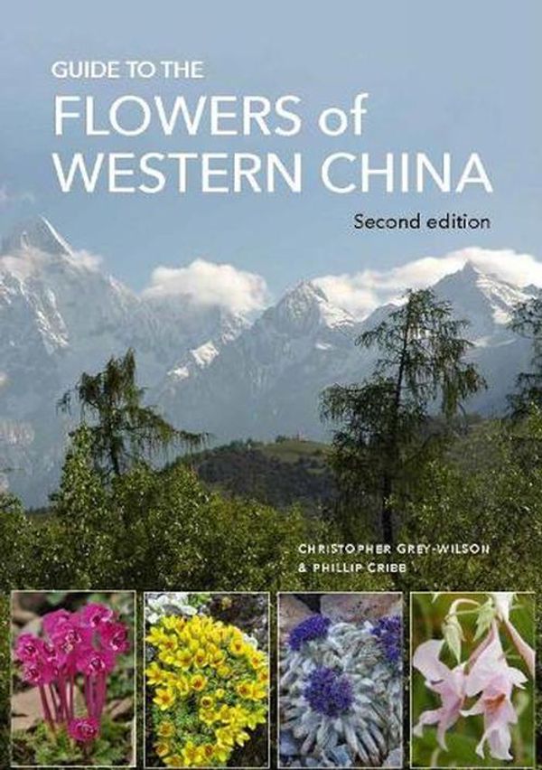Cover Art for 9781842467961, Guide to the Flowers of Western China: Second edition by Grey-Wilson, Christopher, Cribb, Phillip