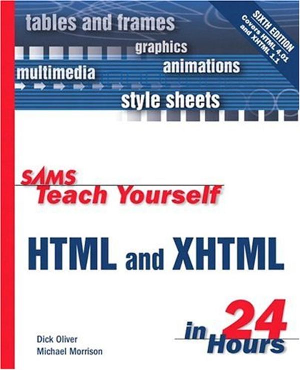 Cover Art for 9780672320767, Sams Teach Yourself HTML and XHTML in 24 Hours by Dick Oliver