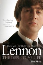 Cover Art for 9780753540756, Lennon: The Man, the Myth, the Music - The Definitive Life by Tim Riley