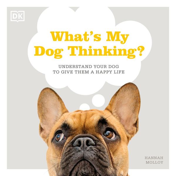 Cover Art for 9780744053425, What's My Dog Thinking? by Hannah Molloy