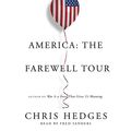 Cover Art for 9781508259138, America: The Farewell Tour by Chris Hedges