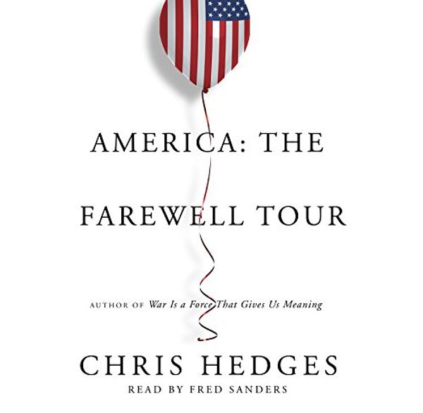 Cover Art for 9781508259138, America: The Farewell Tour by Chris Hedges