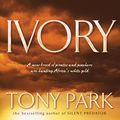 Cover Art for 9781405039536, Ivory by Tony Park