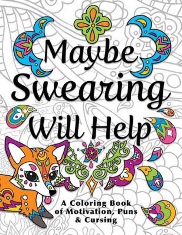 Cover Art for 9780996764131, Maybe Swearing Will Help: Adult Coloring Book by Nyx Spectrum