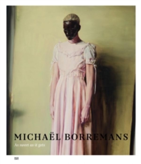 Cover Art for 9783775737692, Michaël Borremans: As Sweet as It Gets by Jeffrey Grove