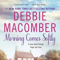 Cover Art for 9780061766169, Morning Comes Softly by Debbie Macomber