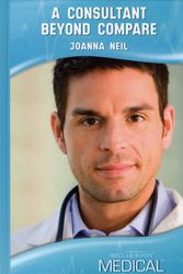 Cover Art for 9780263198713, A Consultant Beyond Compare (Medical Romance) by Joanna Neil