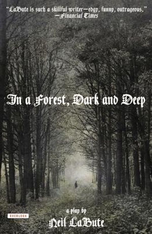 Cover Art for 9781468307047, In a Forest, Dark and Deep by Neil LaBute