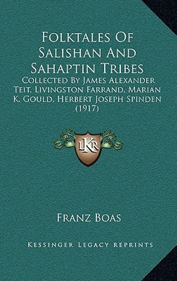 Cover Art for 9781167086571, Folktales Of Salishan And Sahaptin Tribes: Collected By James Alexander Teit, Livingston Farrand, Marian K. Gould, Herbert Joseph Spinden (1917) by Franz Boas