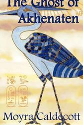 Cover Art for 9781843190240, The Ghost of Akhenaten by Moyra Caldecott