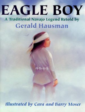 Cover Art for 9780060211004, Eagle Boy: A Traditional Navajo Legend by Gerald Hausman