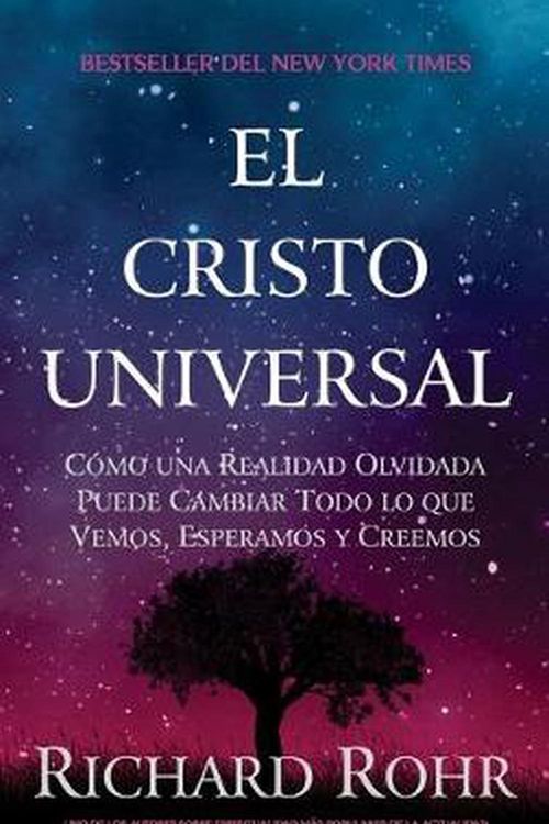 Cover Art for 9781951539177, El Cristo Universal: Cómo una Realidad Olvidada Puede Cambiar Todo lo que Vemos, Esperamos y Creemos (Spanish Edition) by Richard Rohr