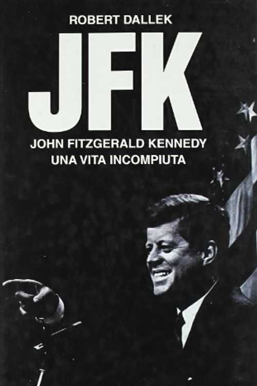 Cover Art for 9788804526841, JFK. John Fitzgerald Kennedy, una vita incompiuta by Robert Dallek