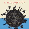 Cover Art for 9780300197181, A Little History of the World by E. H. Gombrich