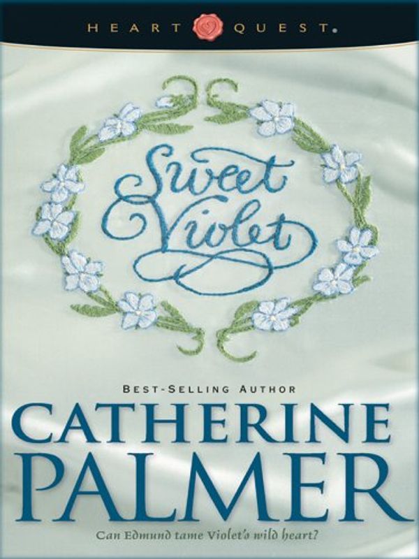 Cover Art for 9780786279722, Sweet Violet: English Ivy Series #3 (HeartQuest) by Catherine Palmer