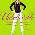 Cover Art for 9780606122733, Unbelievable by Sara Shepard
