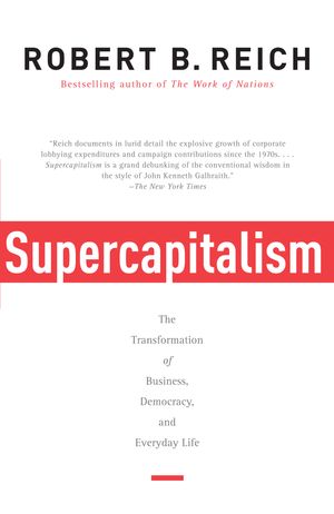 Cover Art for 9780307277992, Supercapitalism by Robert B. Reich