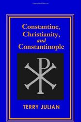 Cover Art for 9781412070034, Constantine, Christianity and Constantinople by Terry Julian