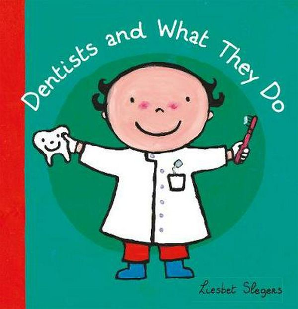 Cover Art for 9781605373850, Dentists and What They DoWhat They Do by Liesbet Slegers
