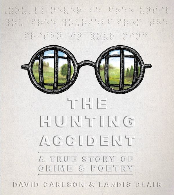 Cover Art for 9781626726765, The Hunting Accident: A True Story of Crime and Poetry by David L. Carlson