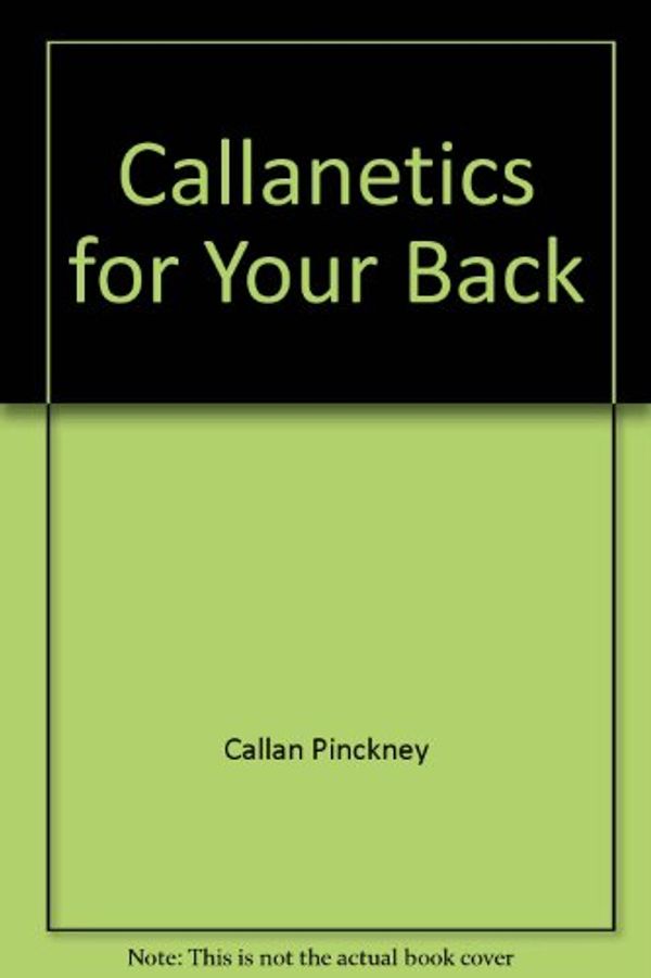 Cover Art for 9780867534085, Callanetics for Your Back by Callan Pinckney
