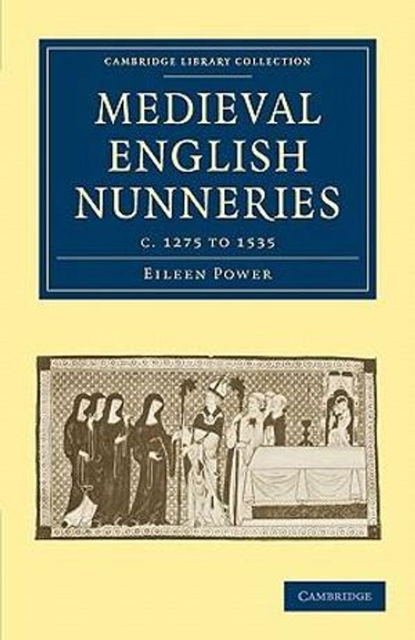 Cover Art for 9781108017145, Medieval English Nunneries by Eileen Power