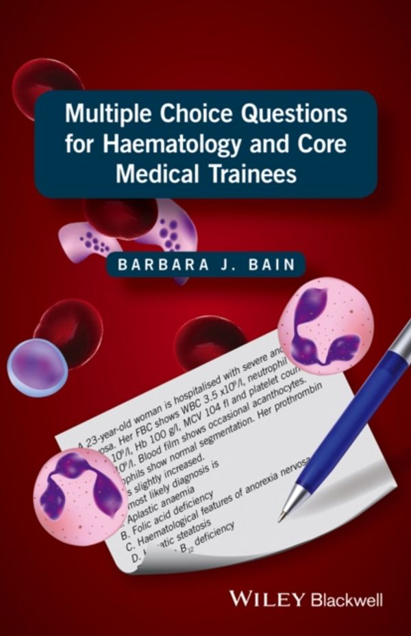 Cover Art for 9781119210528, Multiple Choice Questions for Haematology and Core Medical Trainees by Barbara J. Bain