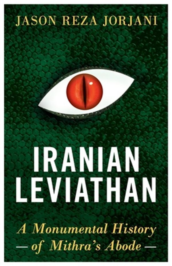 Cover Art for 9781912975402, Iranian Leviathan by Jason Reza Jorjani