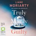 Cover Art for 9781489355737, Truly Madly Guilty by Liane Moriarty, Caroline Lee
