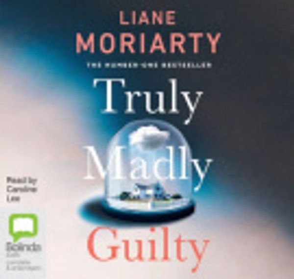 Cover Art for 9781489355737, Truly Madly Guilty by Liane Moriarty, Caroline Lee