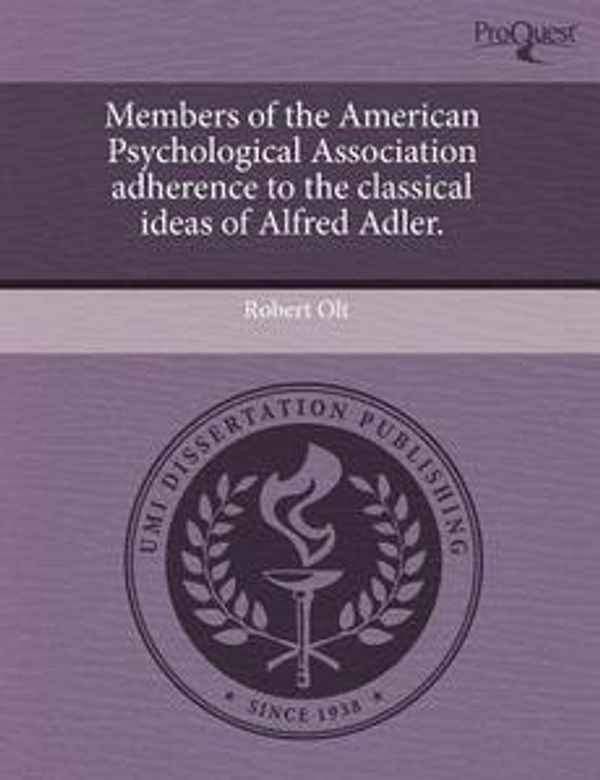 Cover Art for 9781243593832, Members of the American Psychological Association Adherence to the Classical Ideas of Alfred Adler. by Robert Olt
