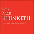 Cover Art for 9781600960697, As a Man Thinketh: With excerpts from the William Walker Atkinson classic The Power of Thought by James Allen