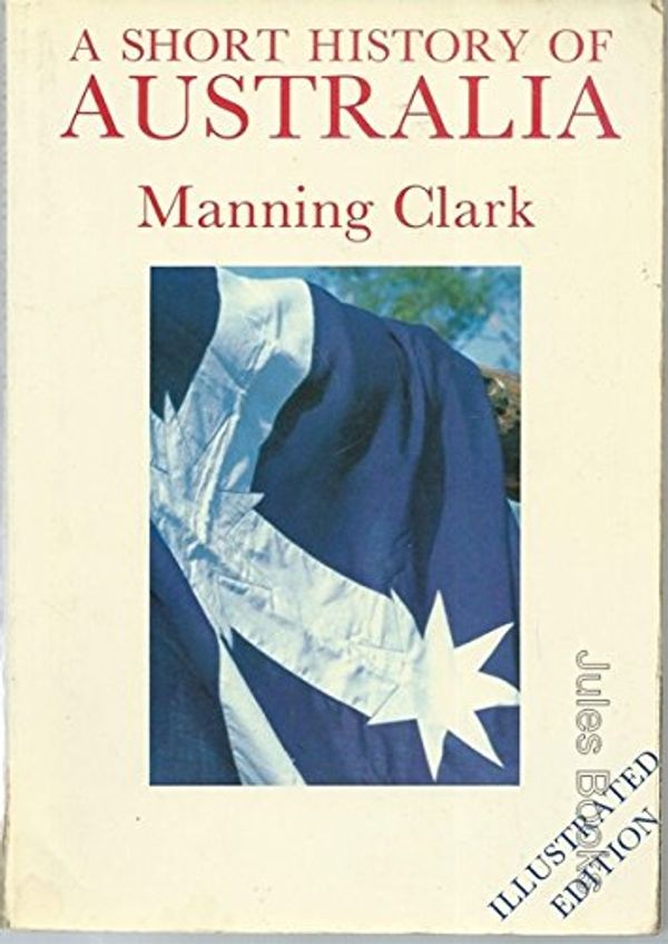 Cover Art for 9780949698162, A Short History of Australia by Manning Clark