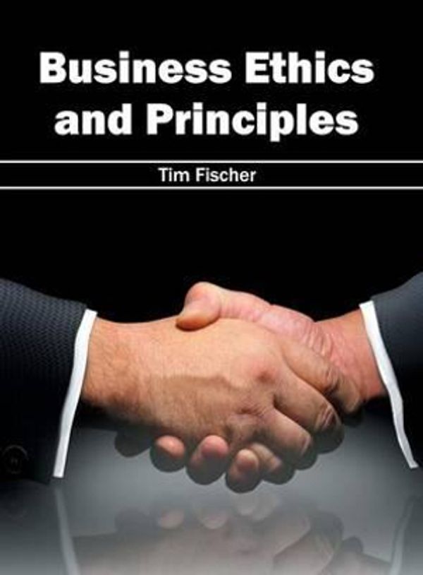 Cover Art for 9781682850015, Business Ethics and Principles by Tim Fischer