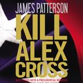 Cover Art for 9781611133783, Kill Alex Cross by James Patterson