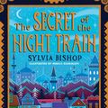 Cover Art for 9781407186566, The Secret of the Night Train by Sylvia  Bishop