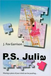 Cover Art for 9780976491903, P.S. Julia: Missing a Piece of Your Mind Can Be Puzzling by Garrison, Julia Fox