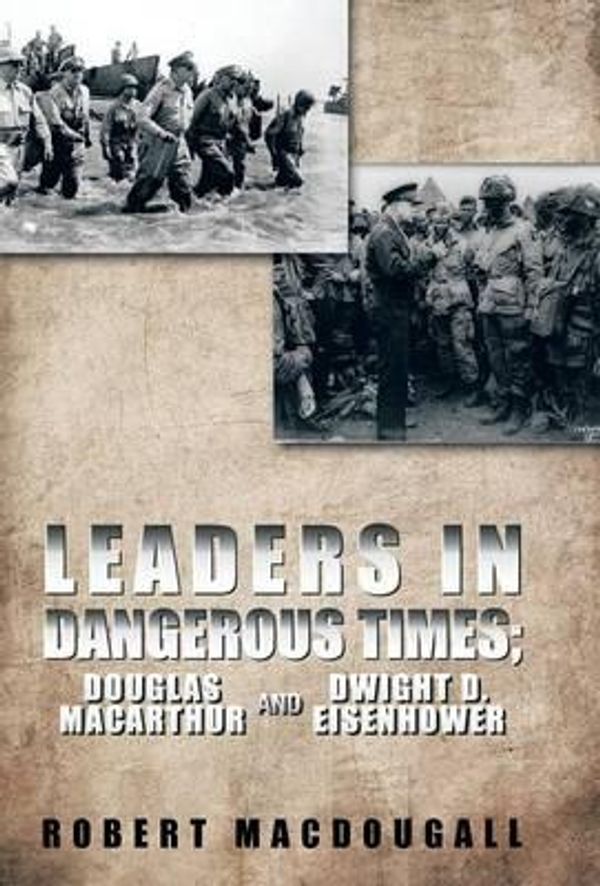 Cover Art for 9781490712307, Leaders in Dangerous Times by Robert Macdougall