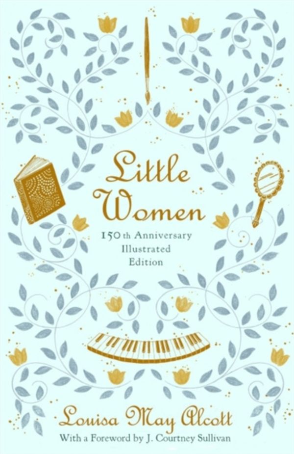 Cover Art for 9780316489270, Little Women (Illustrated): 150th Anniversary Edition by Louisa May Alcott