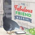 Cover Art for 9781760277659, Fabulous Friend Machine by Nick Bland