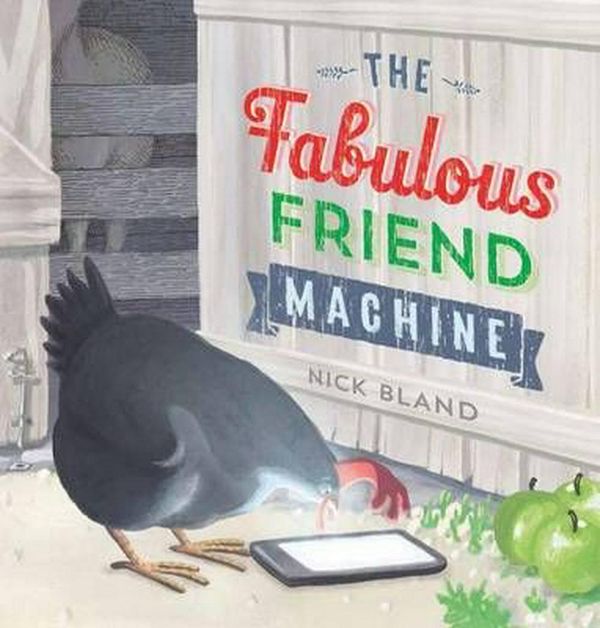 Cover Art for 9781760277659, Fabulous Friend Machine by Nick Bland