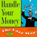 Cover Art for 0021898626325, Handle Your Money the Lazy Way by Carol Turkington; Sarah Fisher