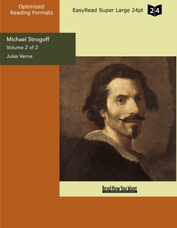 Cover Art for 9781427042590, Michael Strogoff: the Courier of the Czar: Easyread Super Large 24pt Edition: Vol 2 by Jules Verne