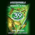 Cover Art for B00NPB5LQY, The 39 Clues: Unstoppable: Nowhere to Run, Book One by Jude Watson