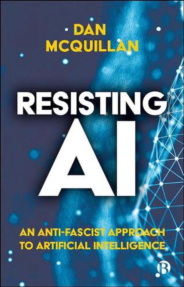 Cover Art for 9781529213492, Resisting AI by Dan McQuillan